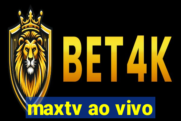 maxtv ao vivo