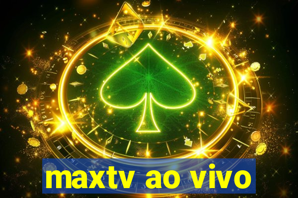 maxtv ao vivo