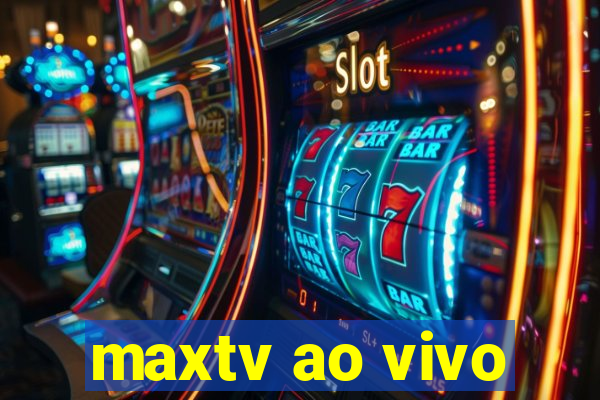 maxtv ao vivo