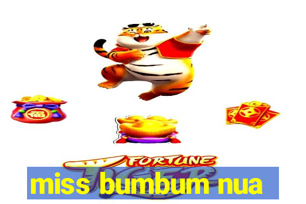 miss bumbum nua