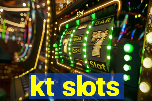 kt slots