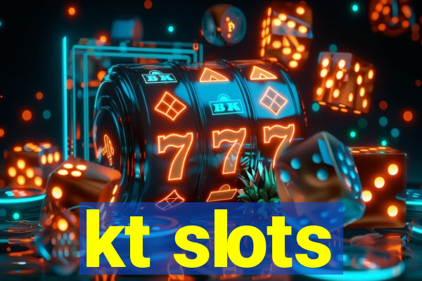 kt slots