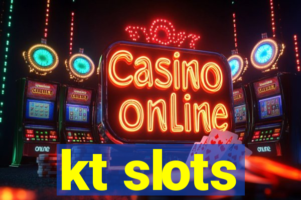 kt slots