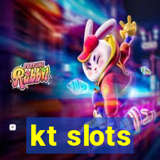 kt slots