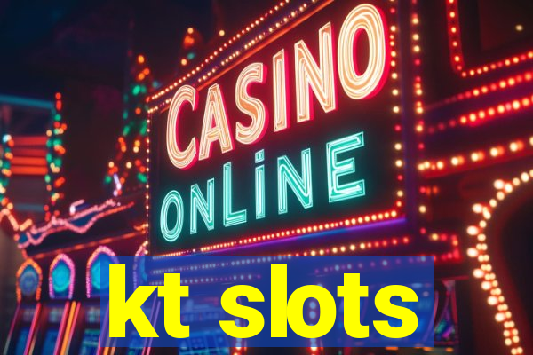 kt slots