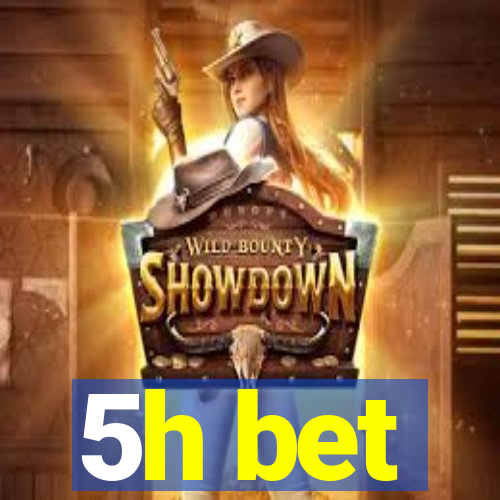 5h bet