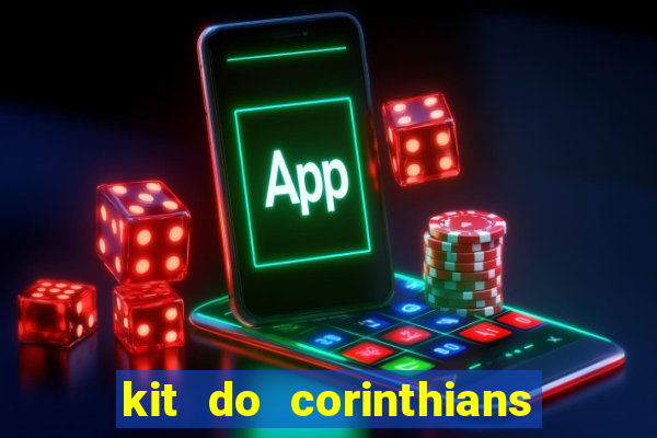 kit do corinthians dls 22