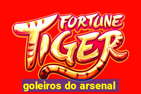 goleiros do arsenal