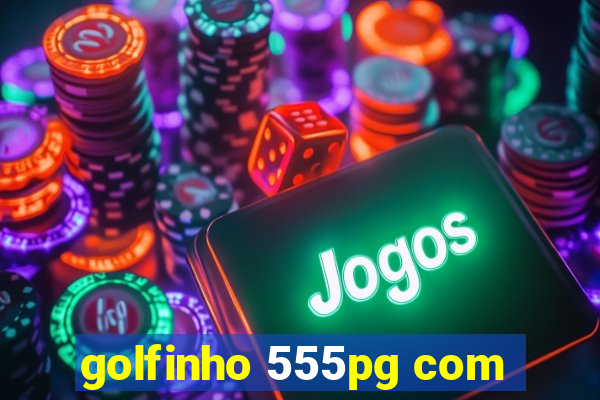 golfinho 555pg com