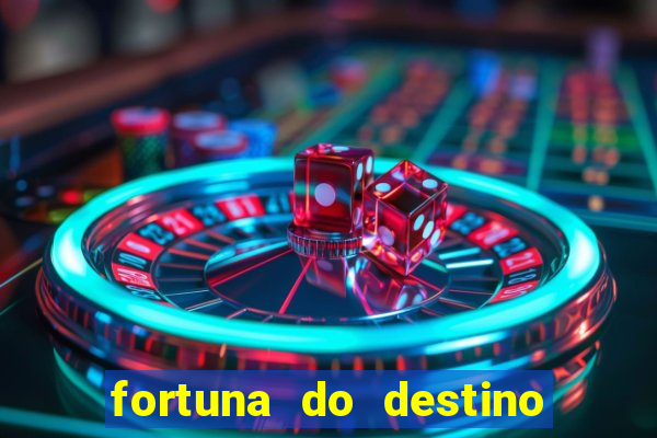 fortuna do destino fortuna do dentinho