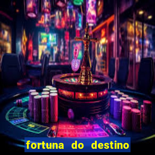 fortuna do destino fortuna do dentinho