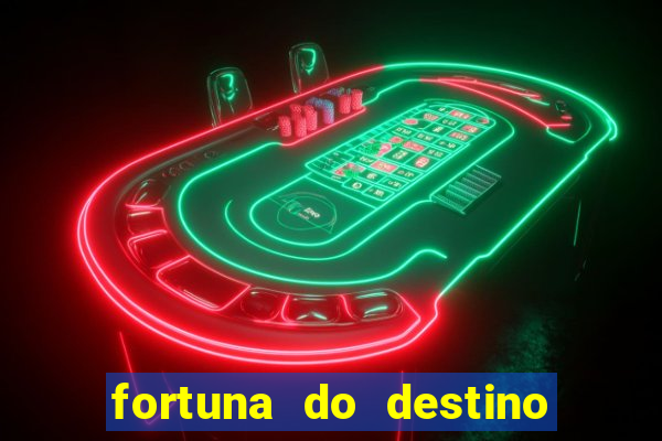 fortuna do destino fortuna do dentinho