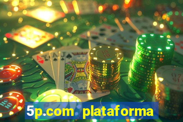 5p.com plataforma de jogos