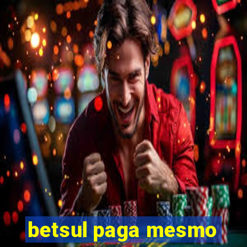 betsul paga mesmo