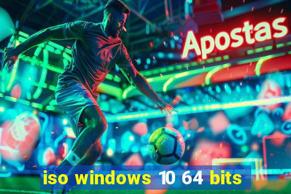 iso windows 10 64 bits