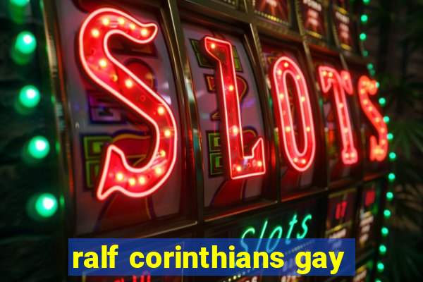 ralf corinthians gay