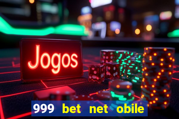 999 bet net obile conferir bilete