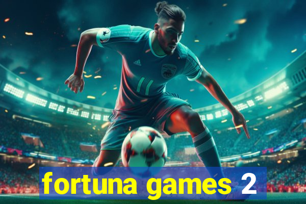 fortuna games 2