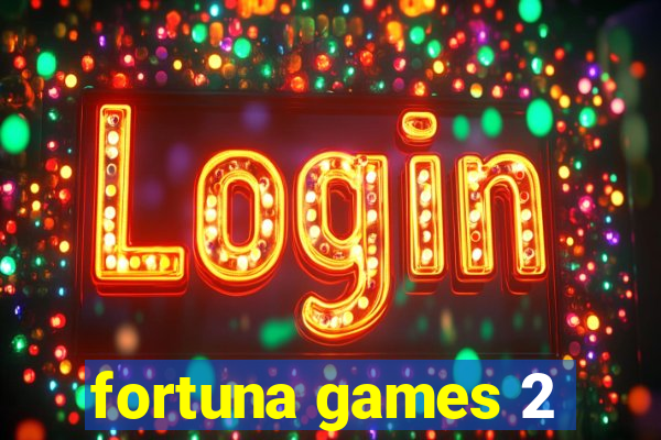 fortuna games 2