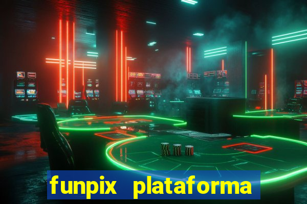 funpix plataforma de jogos