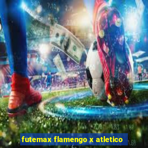 futemax flamengo x atletico