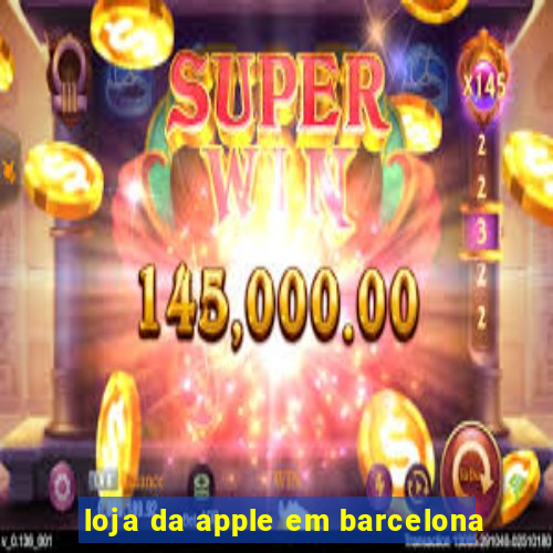 loja da apple em barcelona