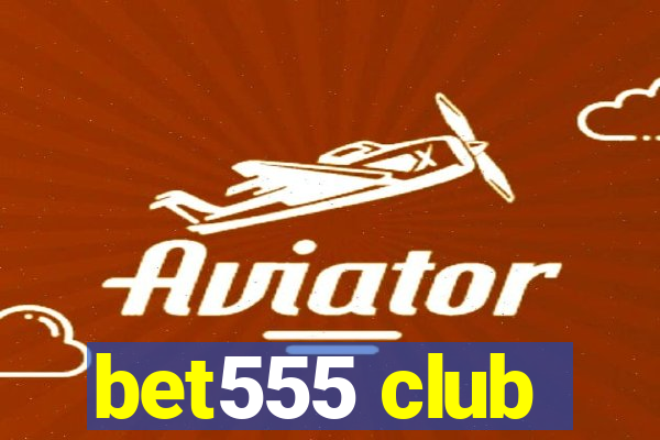 bet555 club