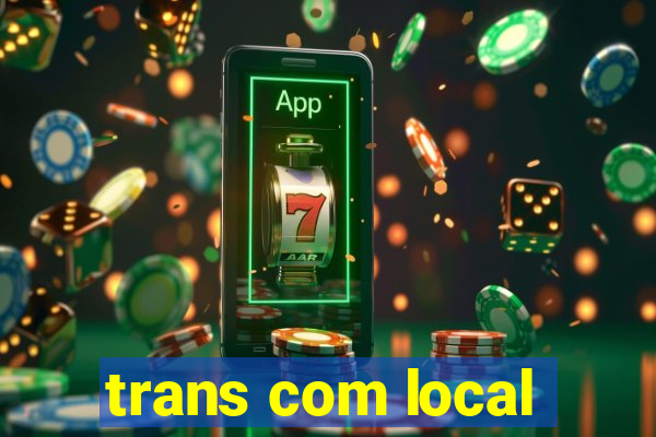 trans com local