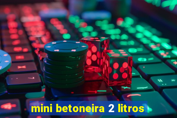 mini betoneira 2 litros