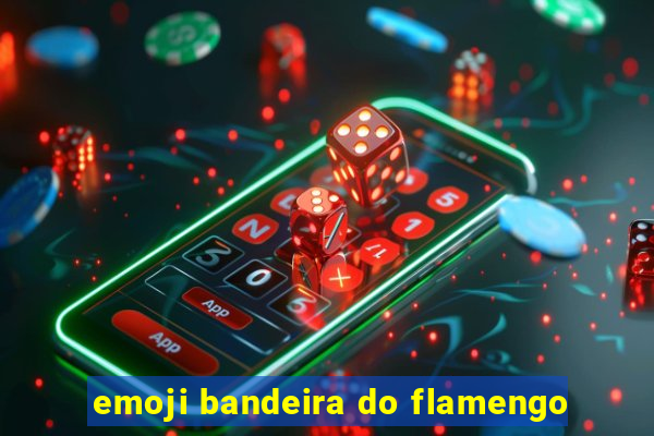 emoji bandeira do flamengo