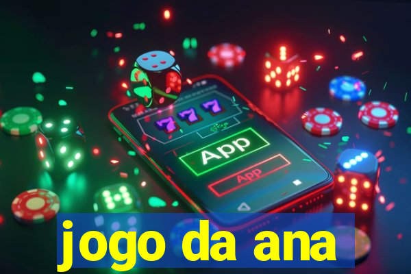 jogo da ana