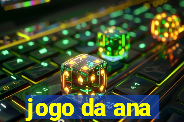 jogo da ana