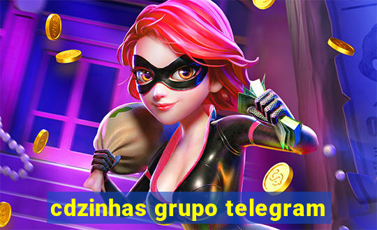 cdzinhas grupo telegram