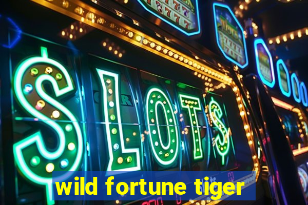 wild fortune tiger