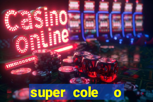 super cole  o 7784 jogos download