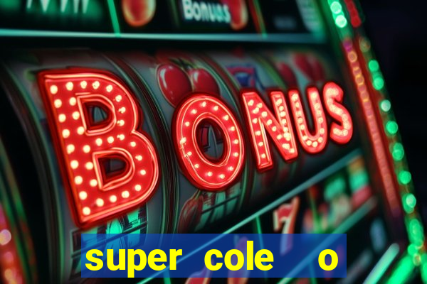 super cole  o 7784 jogos download