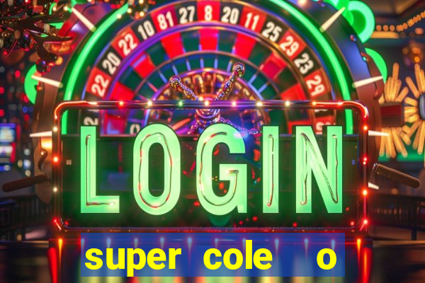 super cole  o 7784 jogos download