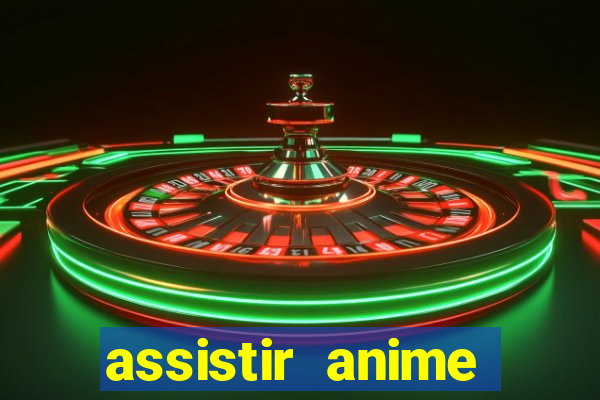 assistir anime online dublado