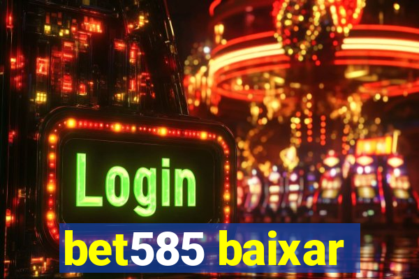 bet585 baixar