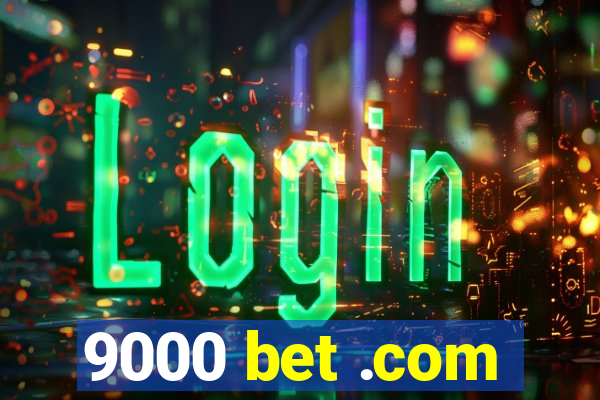 9000 bet .com