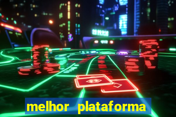 melhor plataforma do tigrinho