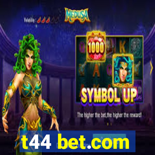 t44 bet.com