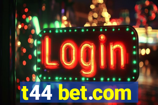 t44 bet.com