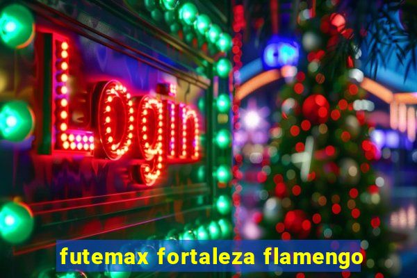 futemax fortaleza flamengo