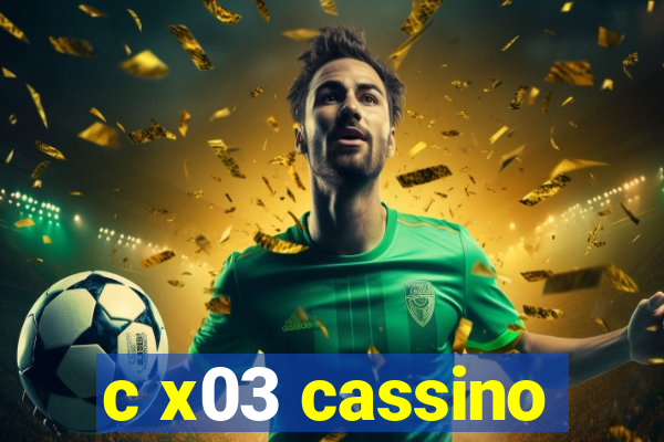 c x03 cassino