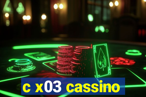 c x03 cassino