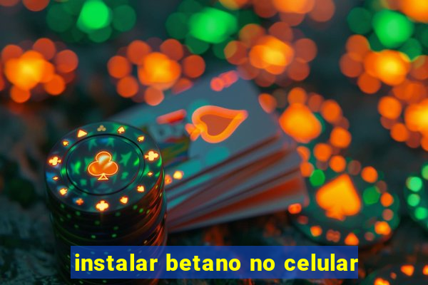 instalar betano no celular