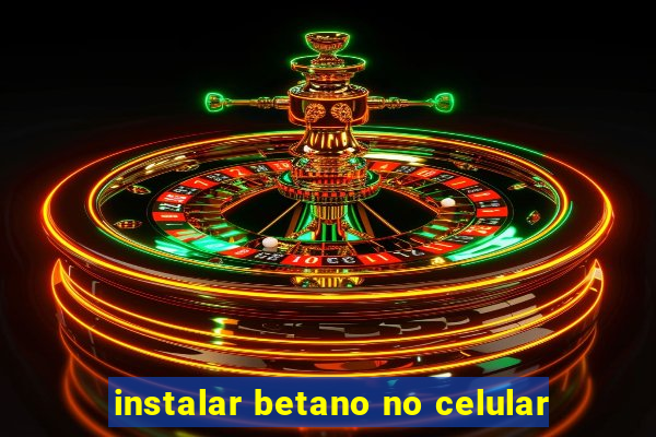 instalar betano no celular