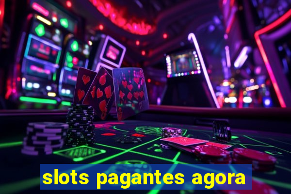 slots pagantes agora