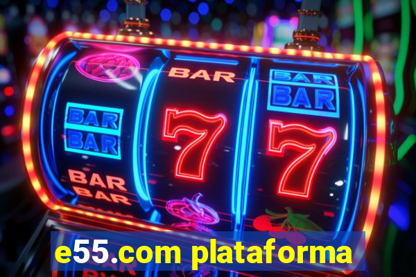 e55.com plataforma